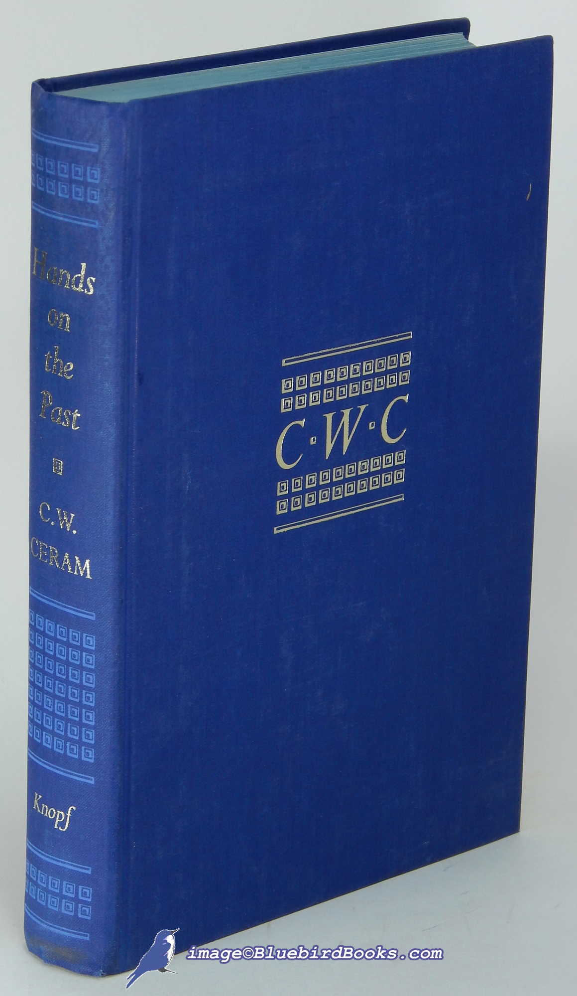CERAM, C. W. (EDITOR) - Hands on the Past: Pioneer Archaeologists Tell Their Own Story