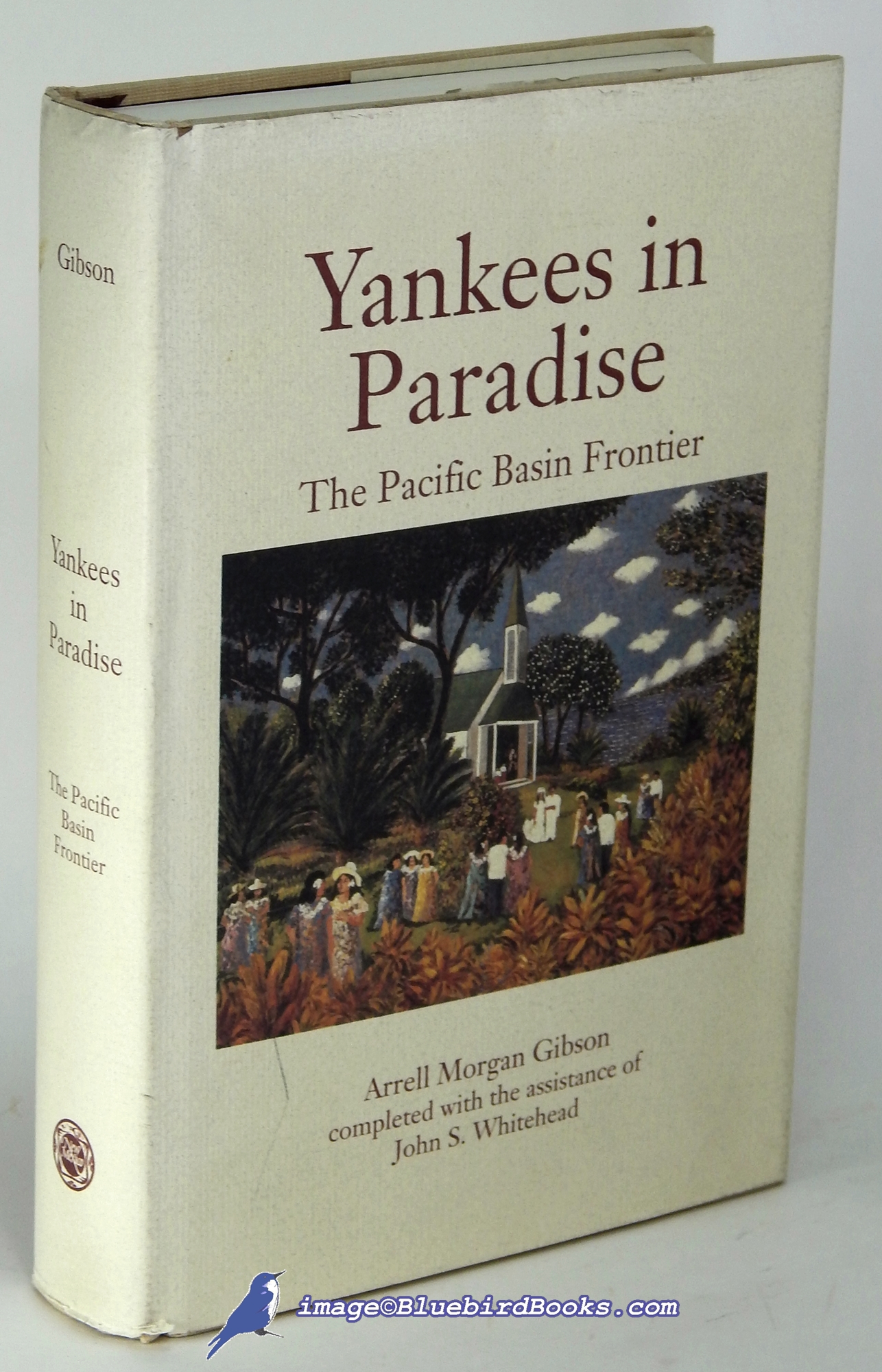 GIBSON, ARRELL MORGAN - Yankees in Paradise: The Pacific Basin Frontier (Histories of the American Frontier Series)