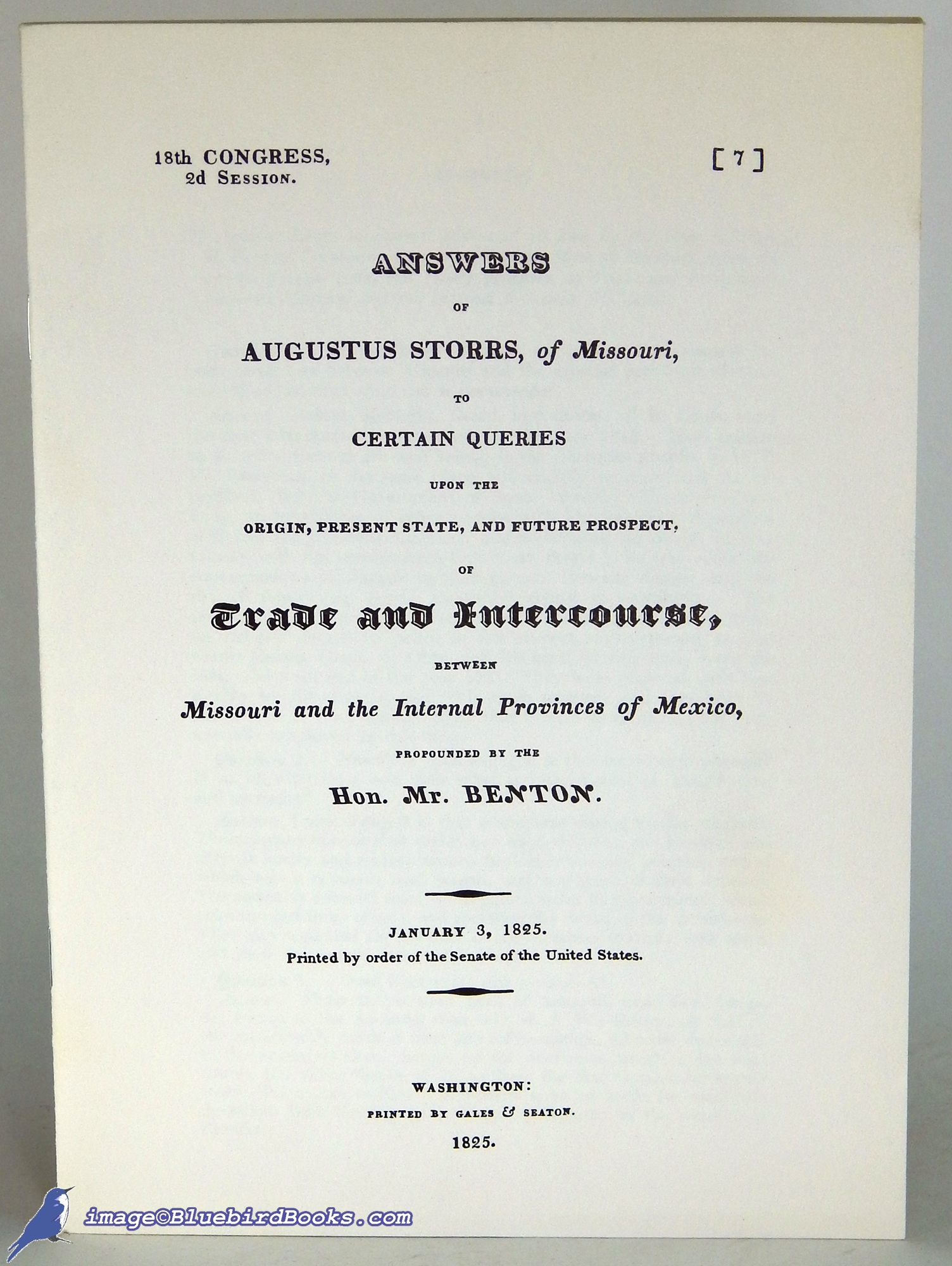 STORRS, ANGUS - Answers of Augustus Storrs, of Missouri, to Certain Queries Upon the Origin, Present State, and Future Prospect, of Trade and Intercourse, between Missouri and the Internal Provinces of Mexico, Propounded by the Hon. Mr. Benton