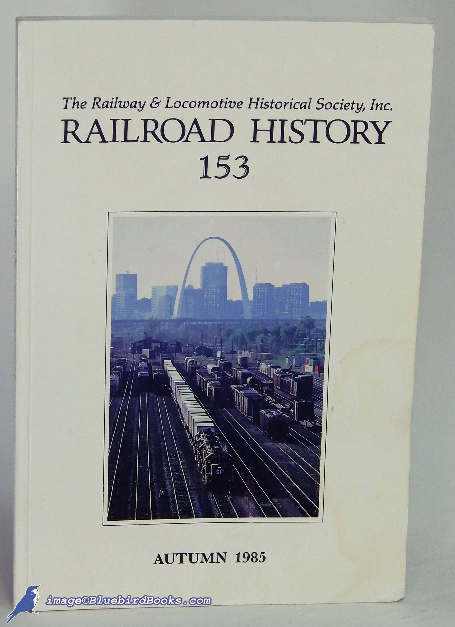POST, ROBERT C. (EDITOR) - Railroad History 153: The Railway & Locomotive Historical Society (Autumn, 1985)