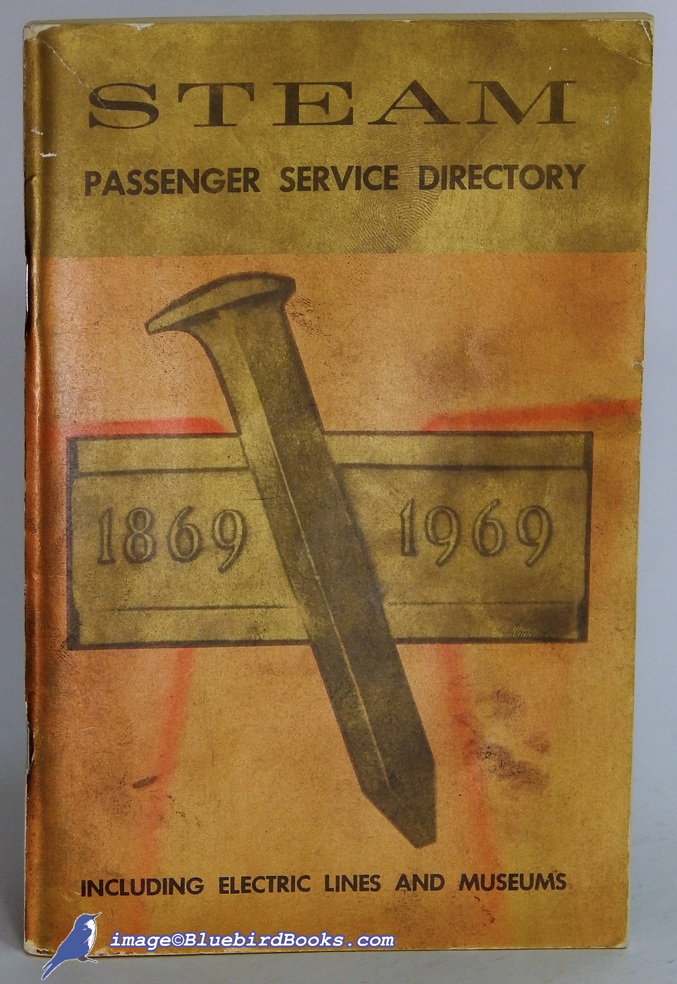BOGEN, STEPHEN D. ET AL. - Steam Passenger Service Directory: Fourth Annual, 1969 (with Golden Spike Tribute)