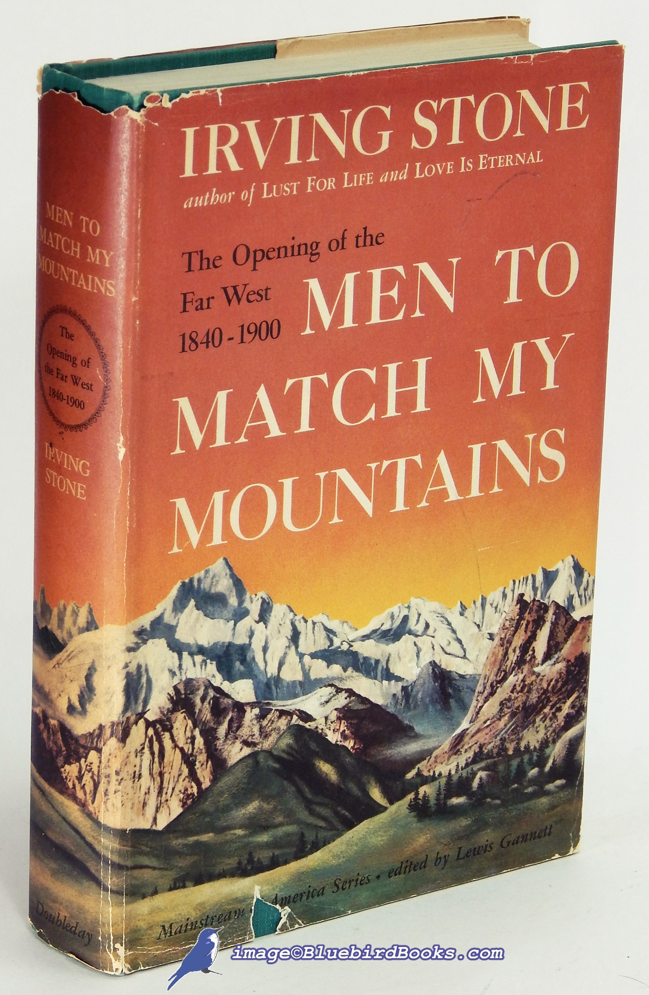 STONE, IRVING - Men to Match My Mountains: The Opening of the Far West, 1840-1900