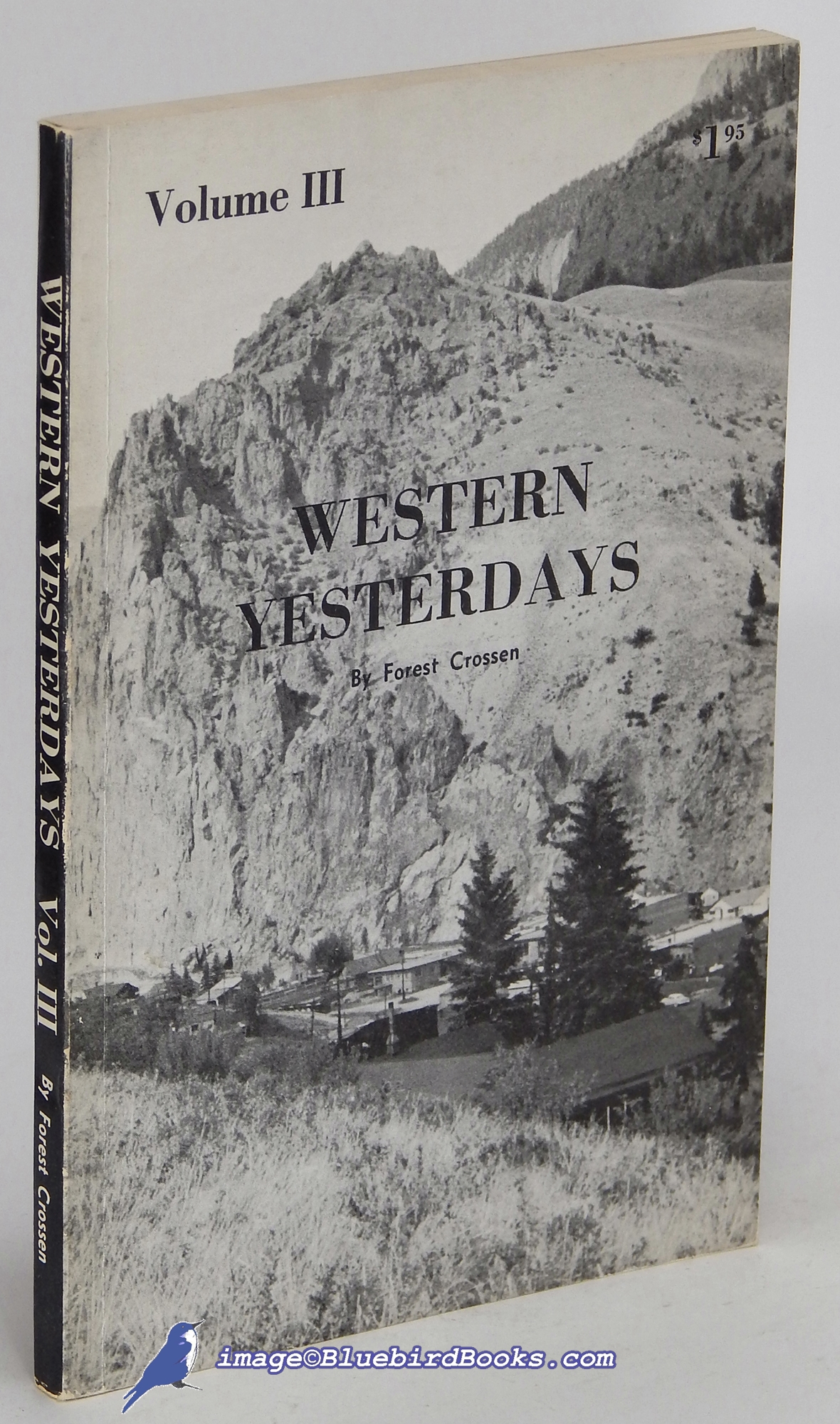 CROSSEN, FOREST - Western Yesterdays: Volume III [Twenty-Five Interviews with Venturesome Westerners]