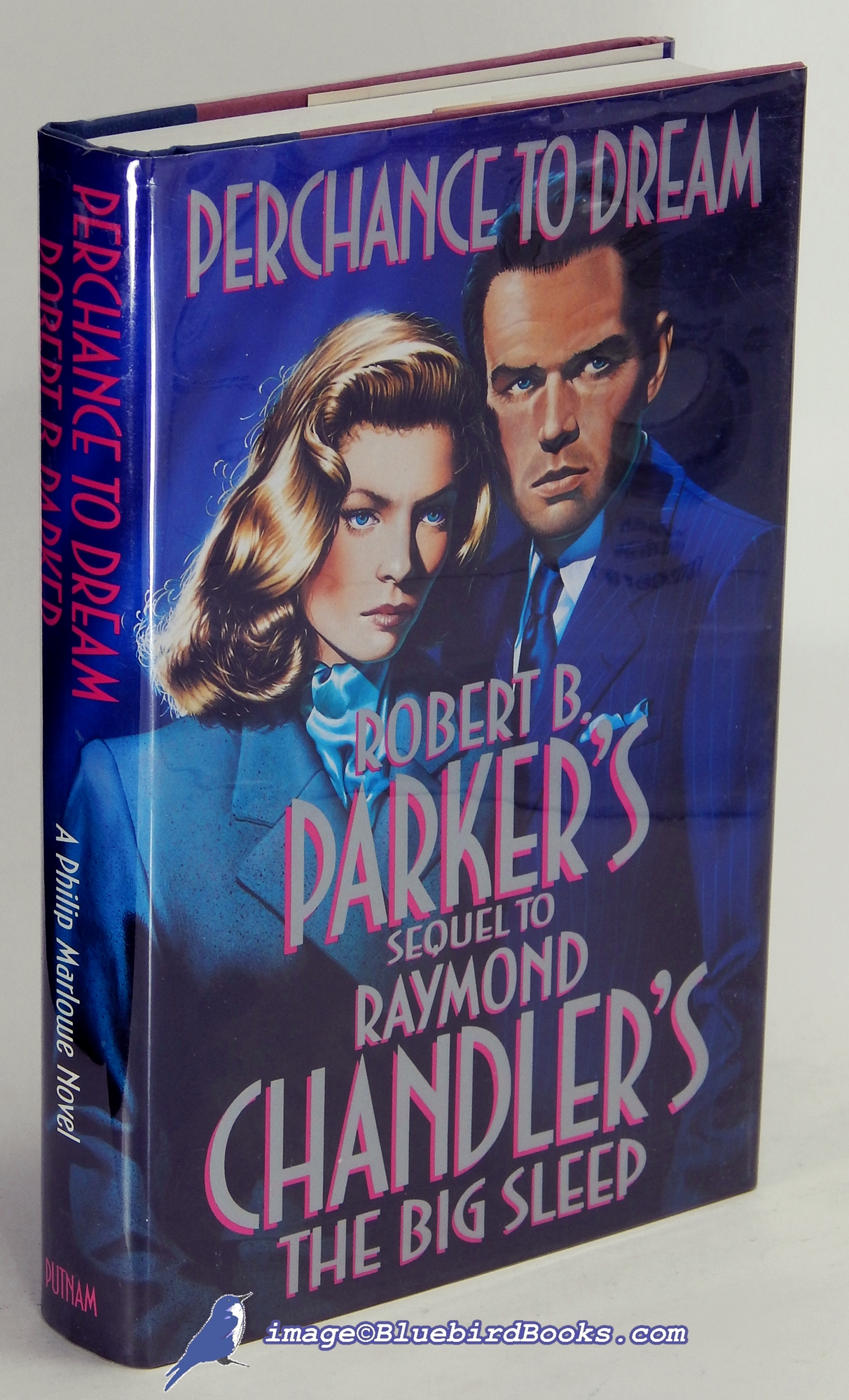 PARKER, ROBERT B. - Perchance to Dream: Robert B. Parker's Sequel to Raymond Chandler's the Big Sleep (a Philip Marlowe Novel)