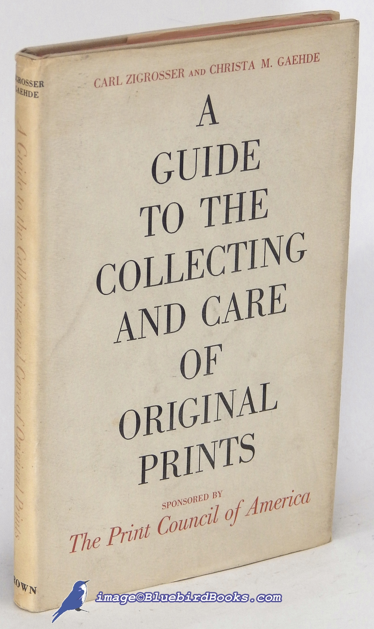 ZIGROSSER, CARL; GAEHDE, CHRISTA M. - A Guide to the Collecting and Care of Original Prints