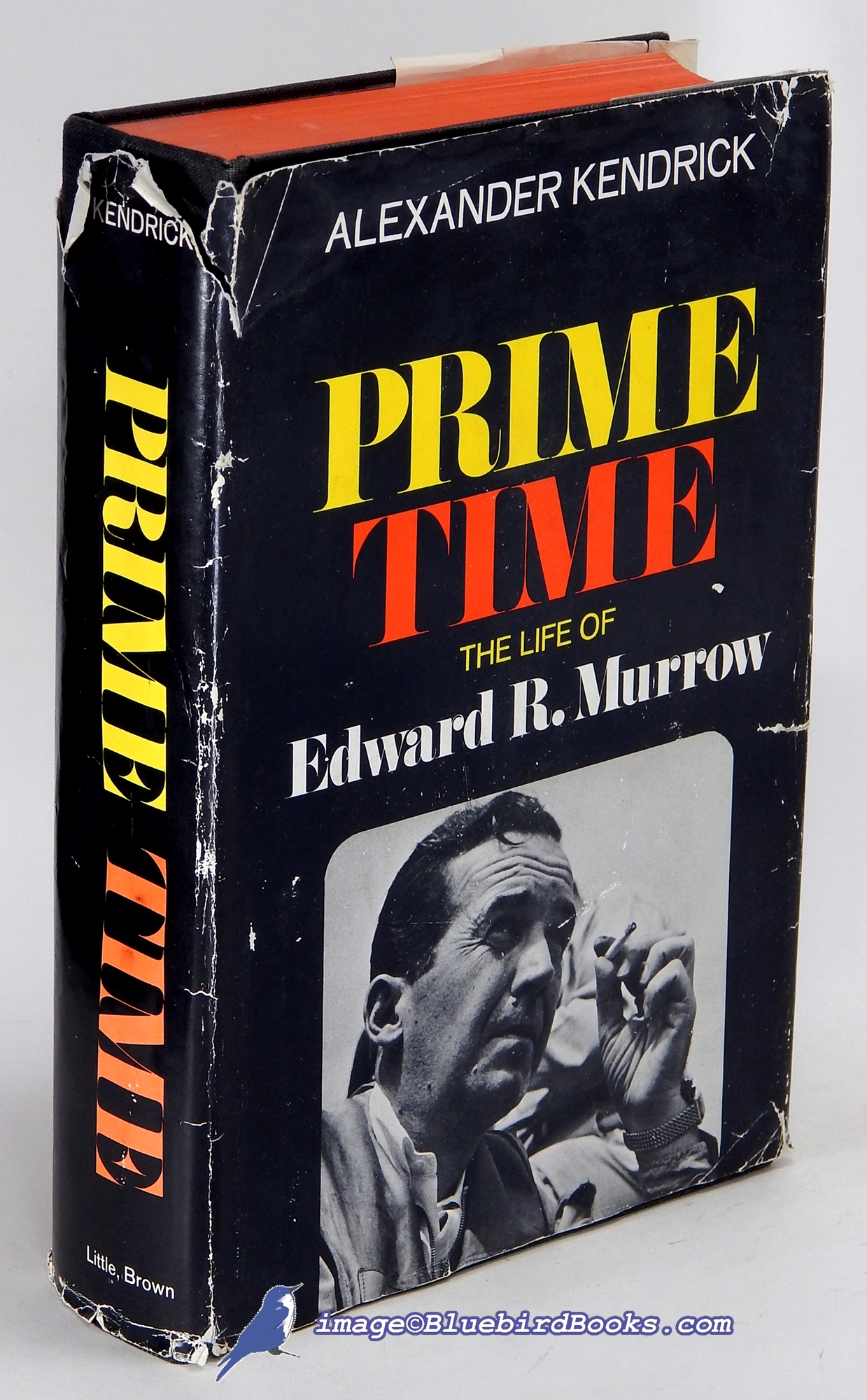 KENDRICK, ALEXANDER - Prime Time: The Life of Edward R. Murrow