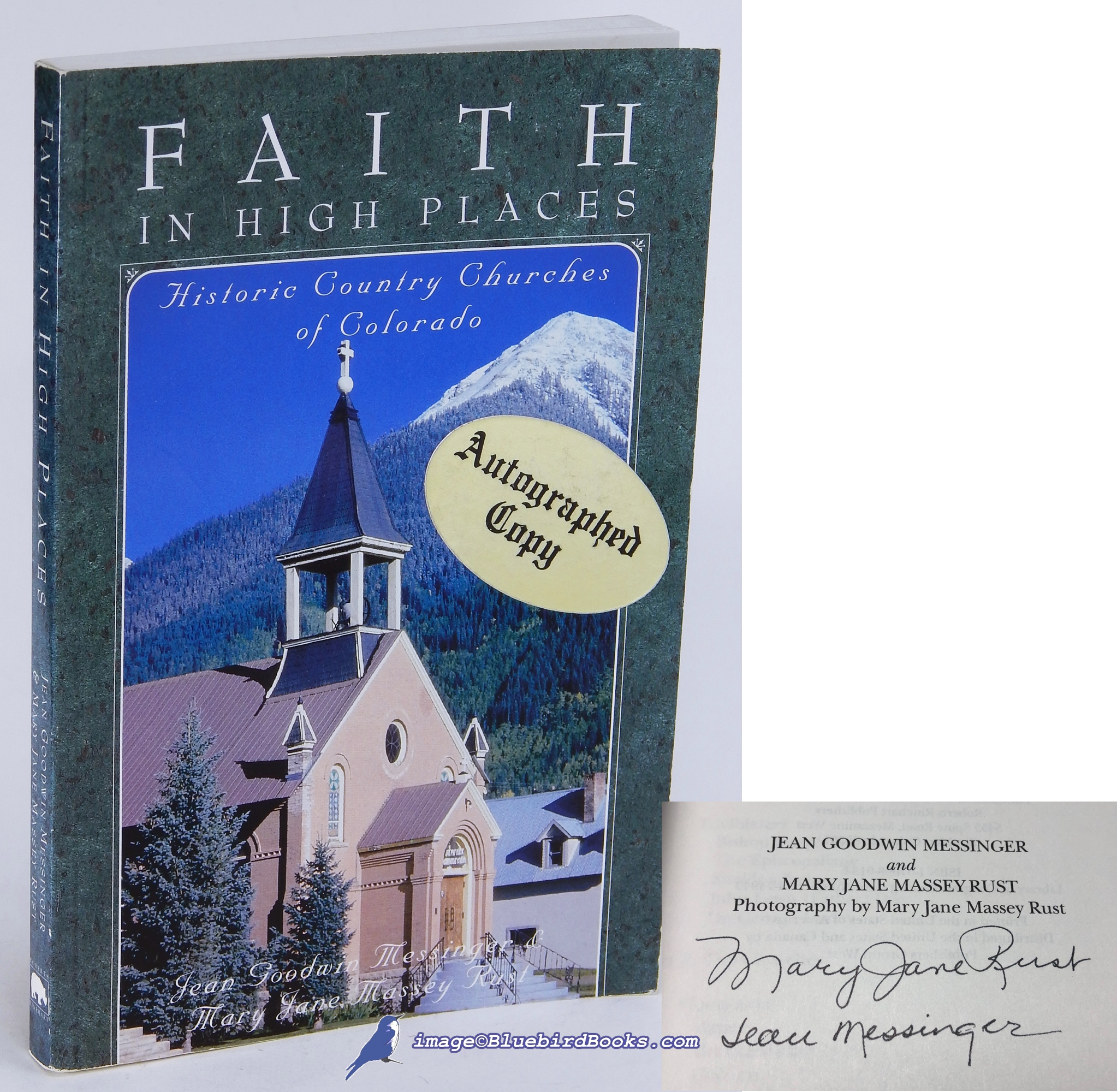 MESSINGER, JEAN GOODWIN; RUST, MARY JANE MASSEY - Faith in High Places: Historic Country Churches of Colorado