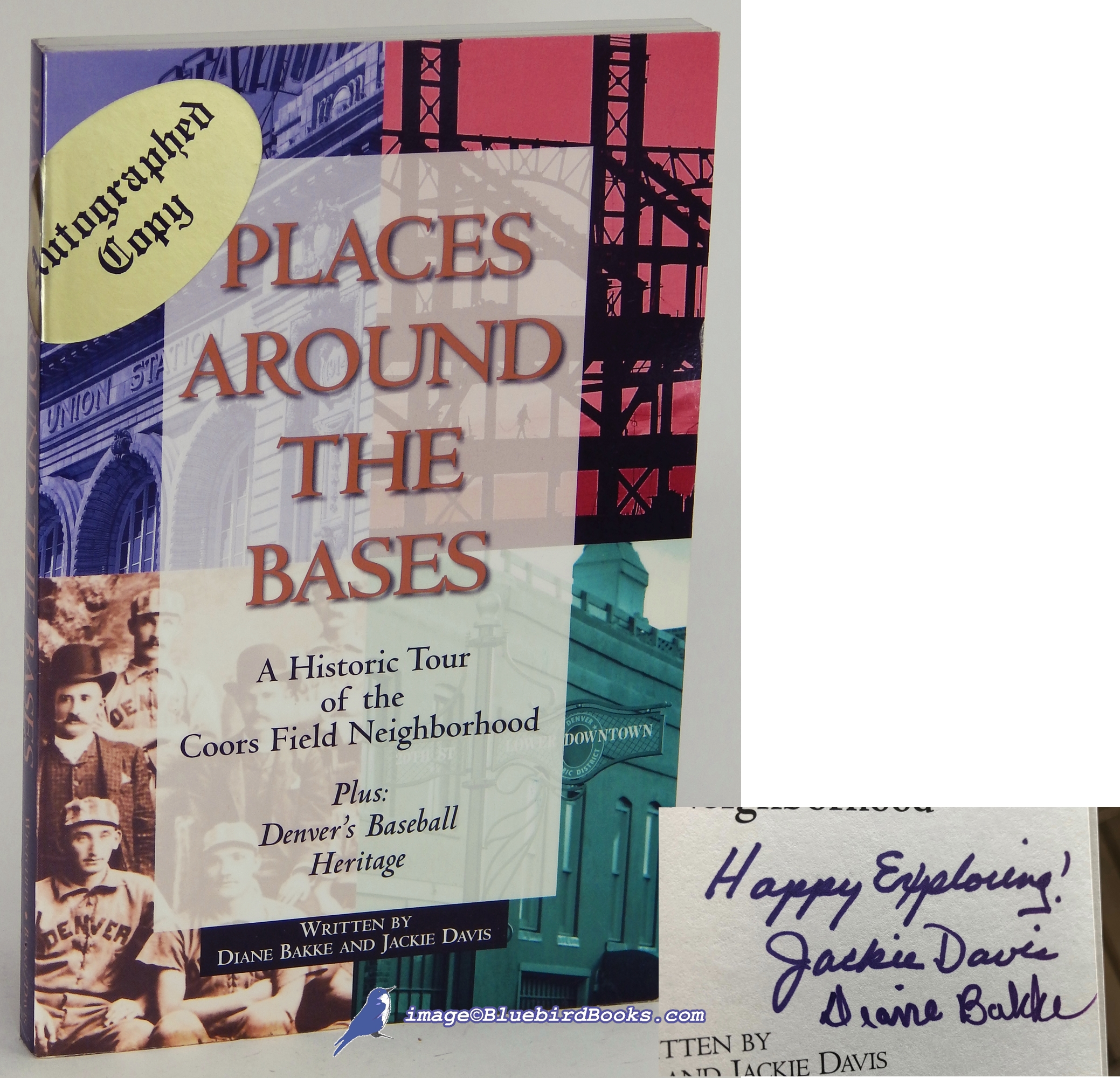 BAKKE, DIANE; DAVIS, JACKIE - Places Around the Bases: A Historic Tour of the Coors Field Neighborhood, Plus Denver's Baseball Heritage