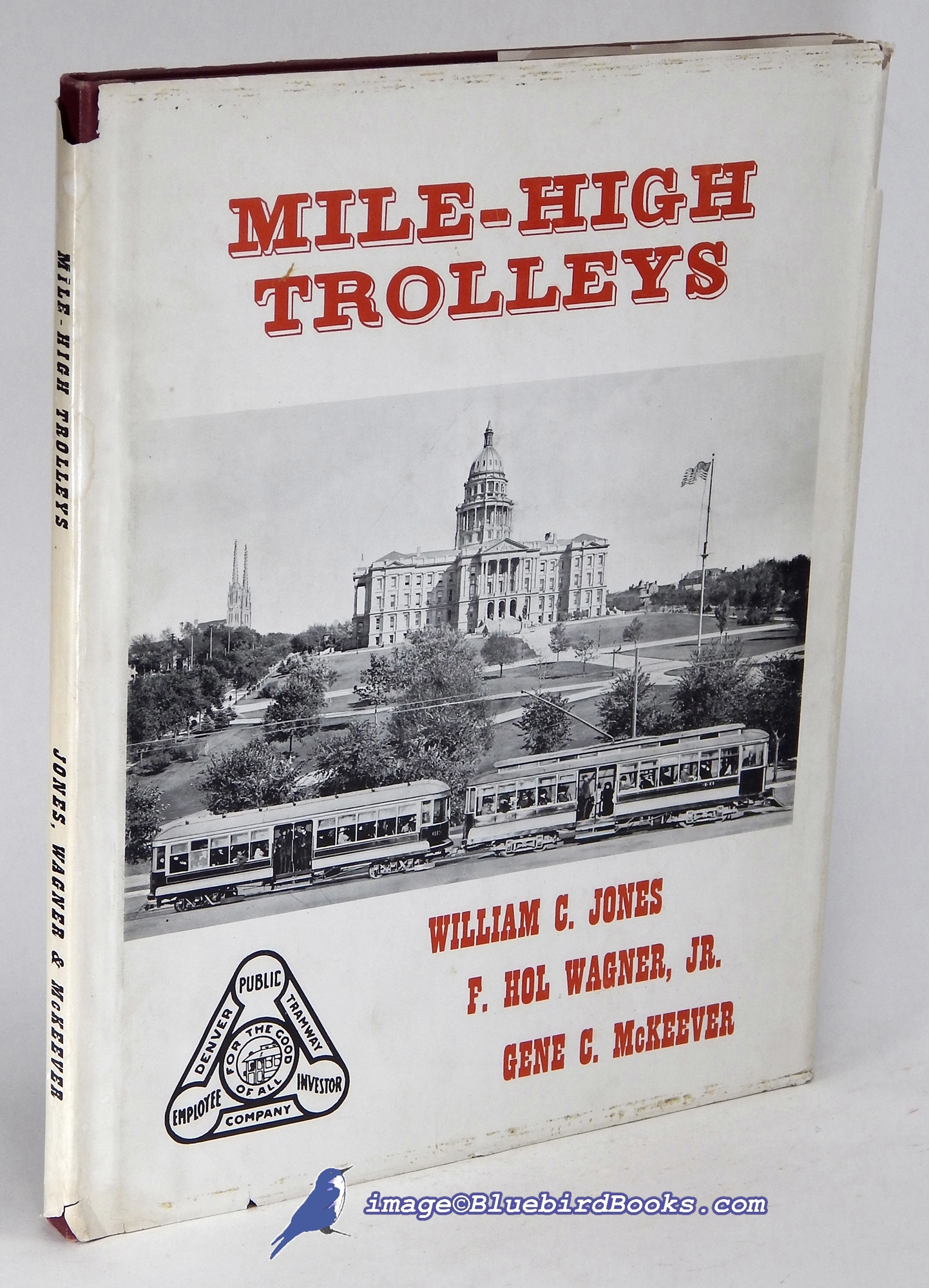 JONES, WILLIAM C.; WAGNER JR., F. HOL; MCKEEVER, GENE C. - Mile-High Trolleys: A Nostalgic Look at Denver in the Era of the Streetcars