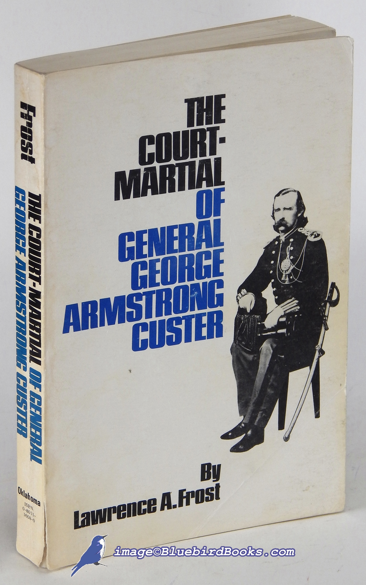 FROST, LAWRENCE A. - The Court-Martial of General George Armstrong Custer