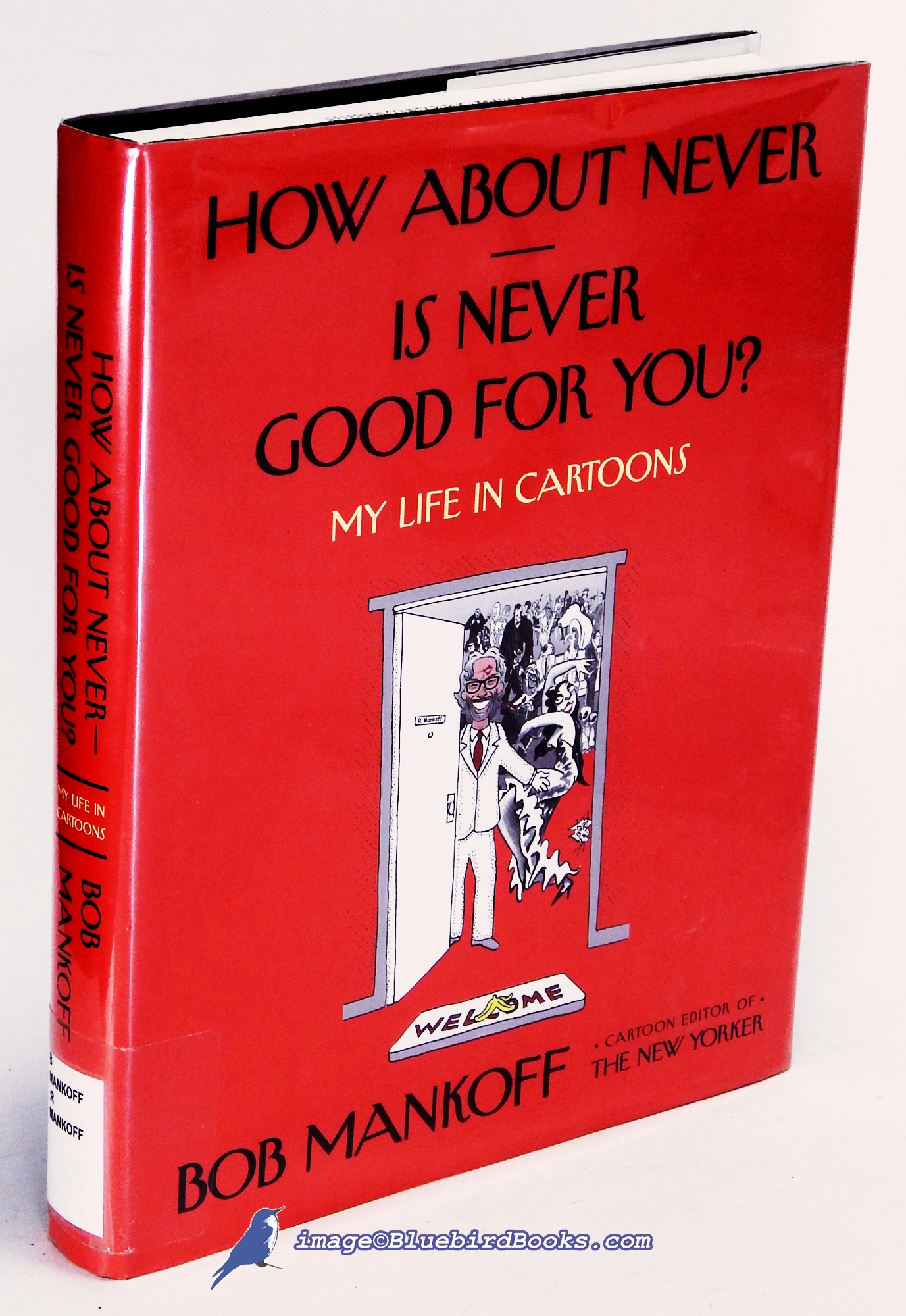 MANKOFF, BOB - How About Never -- Is Never Good for You?: My Life in Cartoons