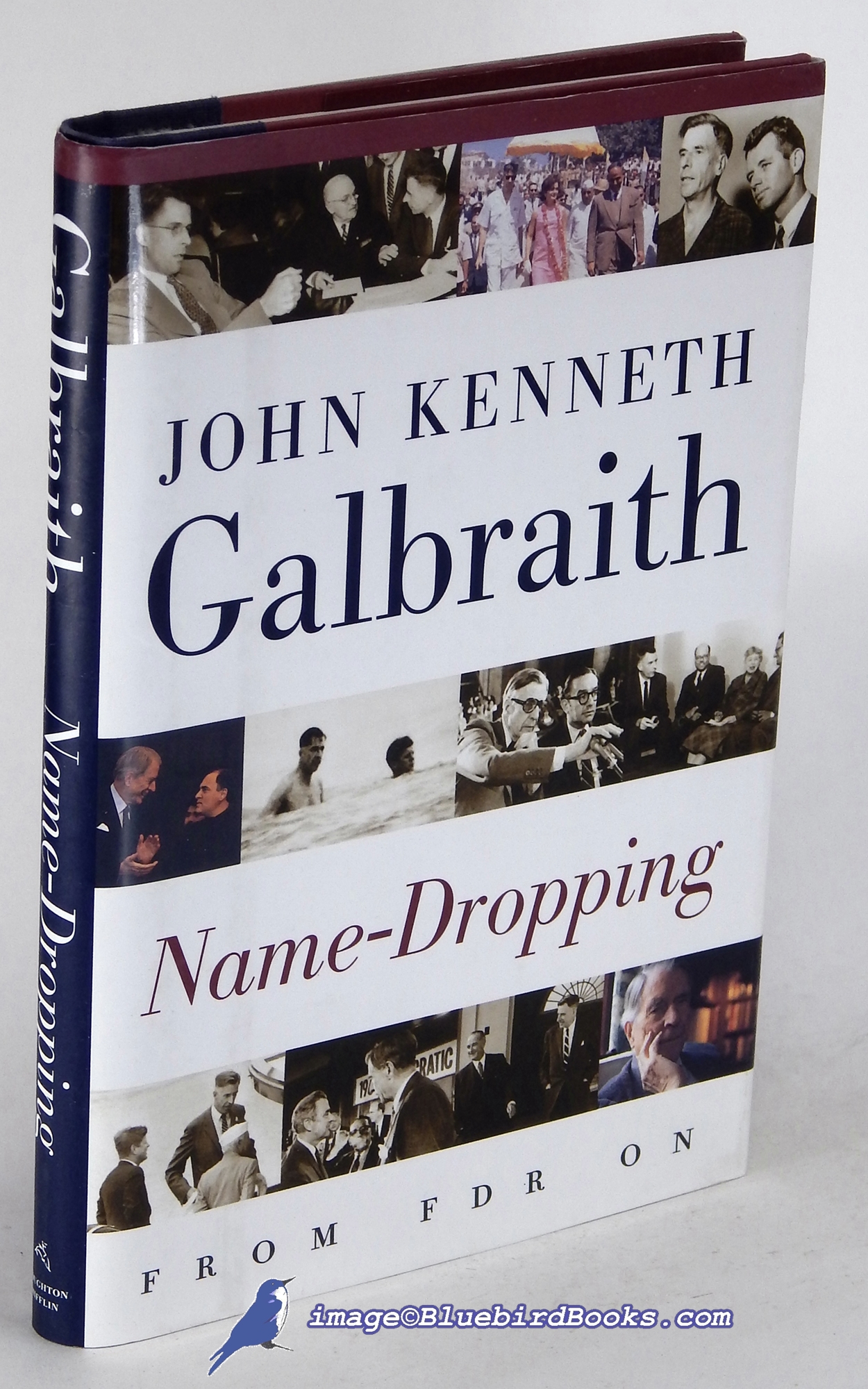 GALBRAITH, JOHN KENNETH - Name-Dropping: From F.D. R. On