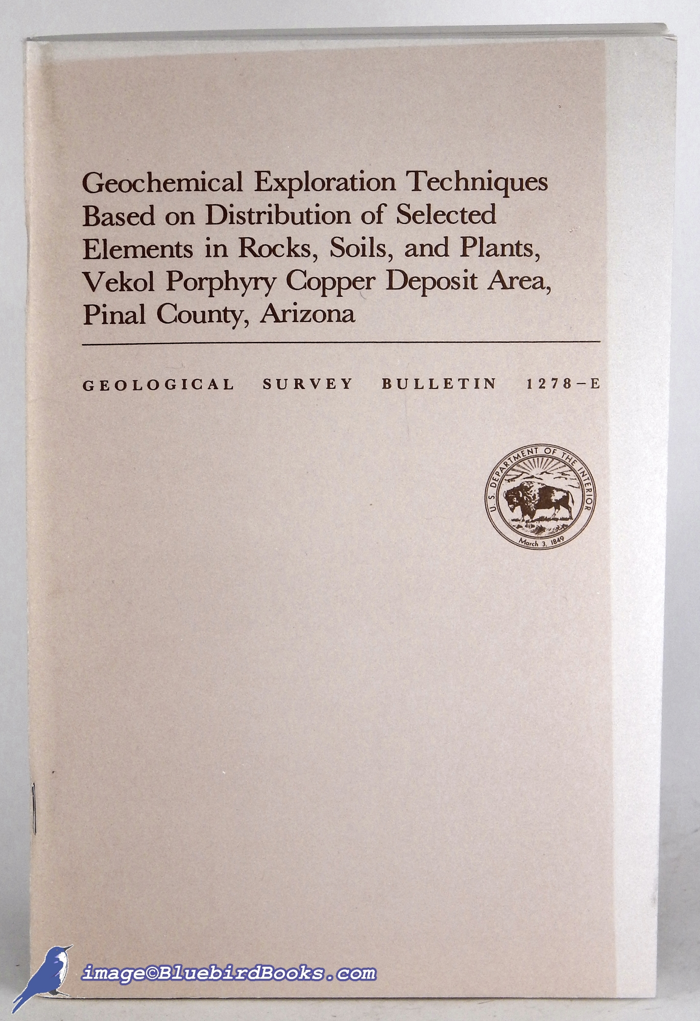 CHAFFEE, MAURICE A. - Geochemical Exploration Techniques Based on Distribution of Selected Elements in Rocks, Soils, and Plants, Vekol Porphyry Copper Deposit Area, Pinal County, Arizona (Usgs Bulletin 1278-E)