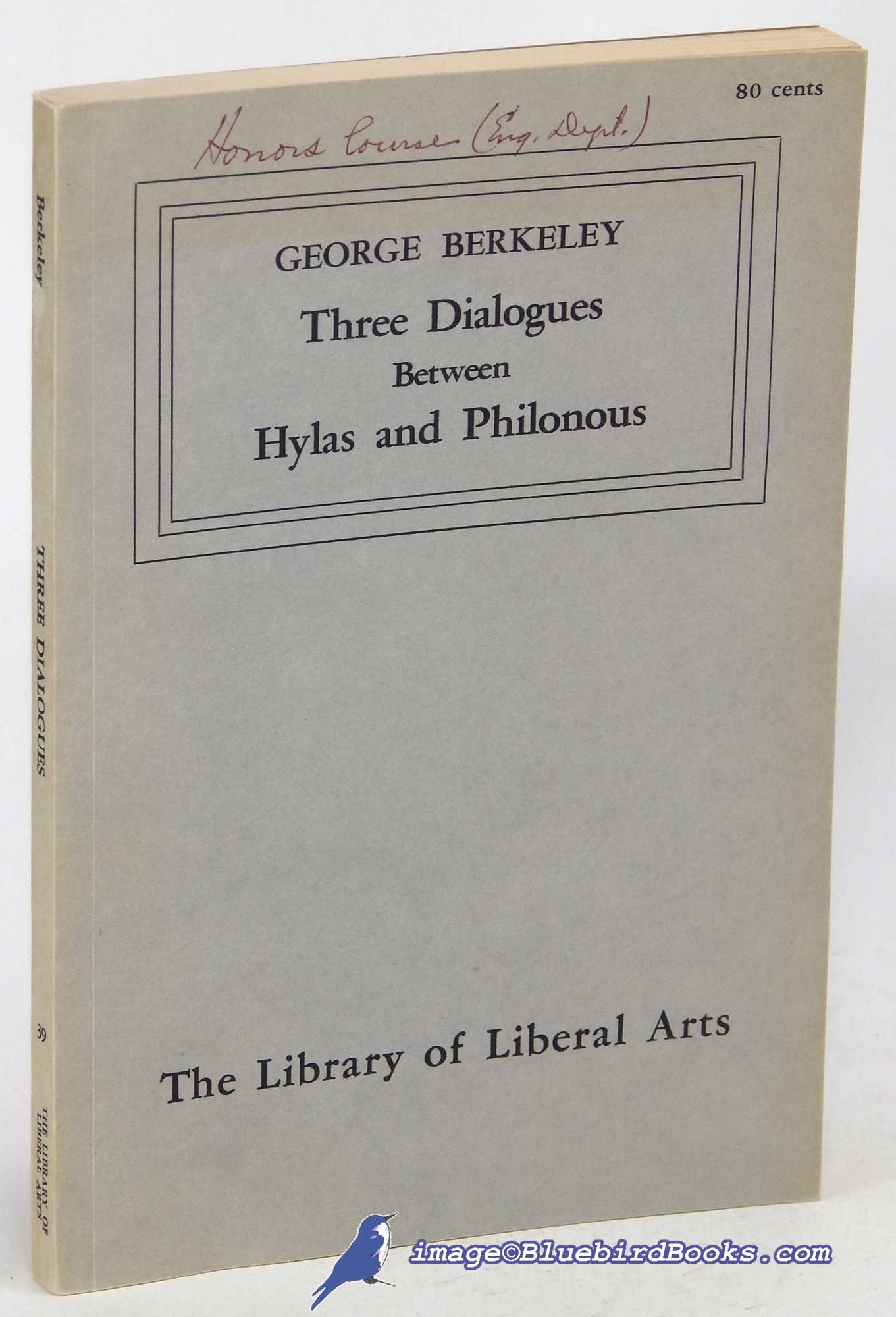 BERKELEY, GEORGE (AUTHOR); TURBAYNE, COLIN M. (EDITOR) - Three Dialogues between Hylas and Philonous (the Library of Liberal Arts, Number Thirty-Nine)