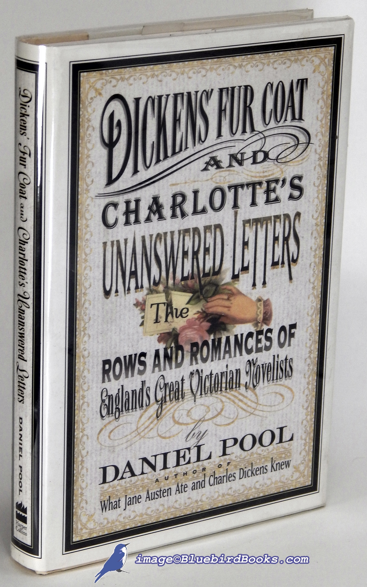 POOL, DANIEL - Dickens' Fur Coat and Charlotte's Unanswered Letters: The Rows and Romances of England's Great Victorian Novelists