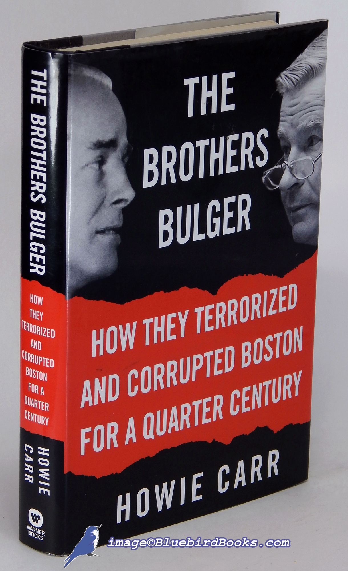 CARR, HOWIE - The Brothers Bulger: How They Terrorized and Corrupted Boston for a Quarter Century