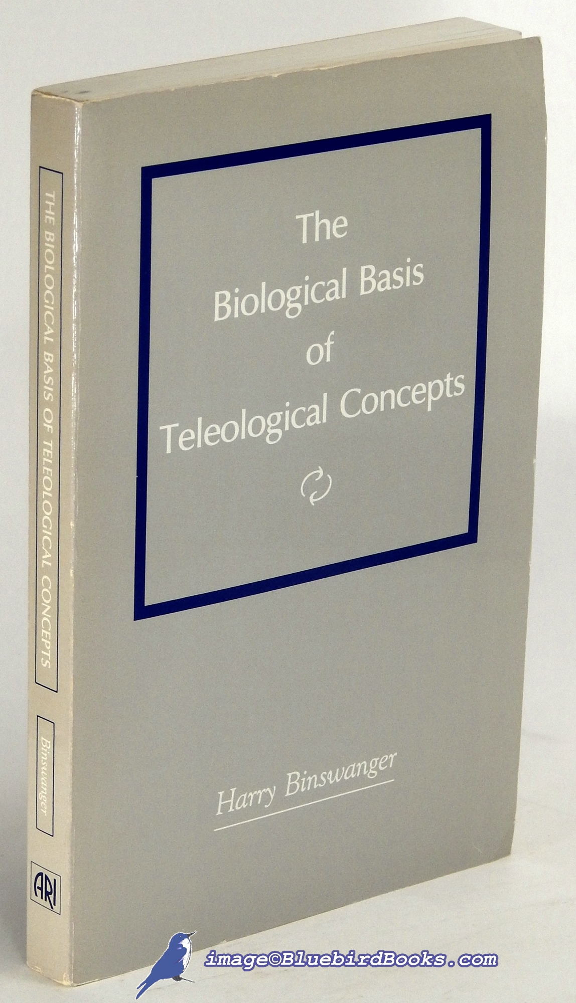 BINSWANGER, HARRY - The Biological Basis of Teleological Concepts