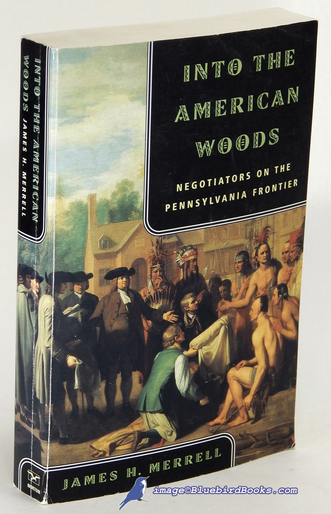 MERRELL, JAMES H. - Into the American Woods: Negotiators on the Pennsylvania Frontier