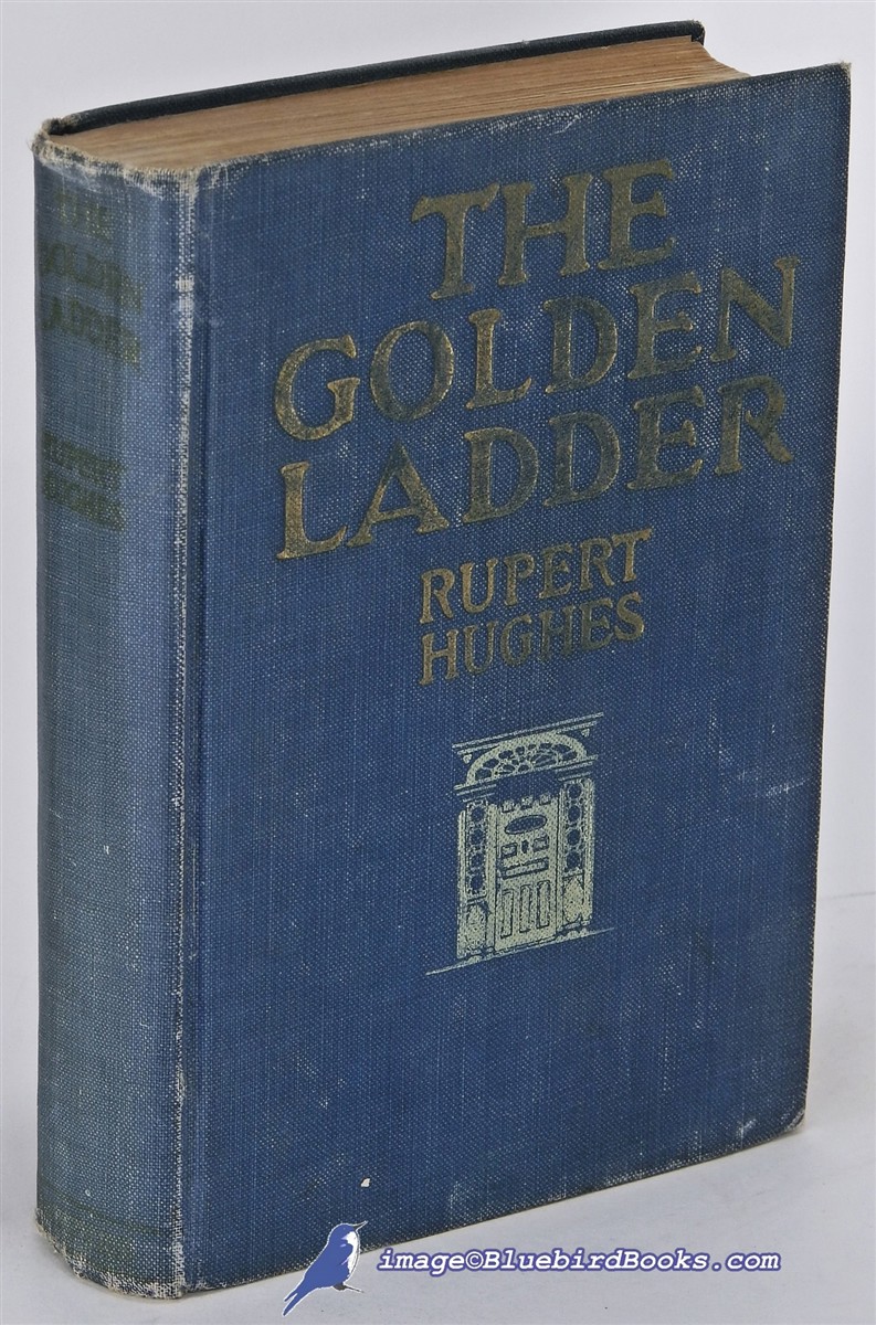HUGHES, RUPERT - The Golden Ladder