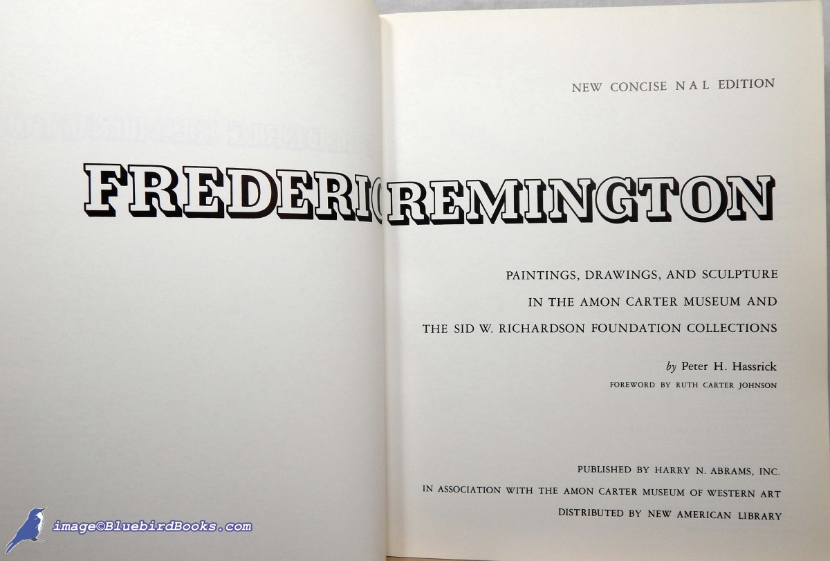 REMINGTON, FREDERIC (ART); HASSRICK, PETER H. (TEXT) - Frederic Remington: Paintings, Drawings, and Sculpture in the Amon Carter Museum and the Sid W. Richardson Foundation Collections (New Concise N.A. L. Edition)