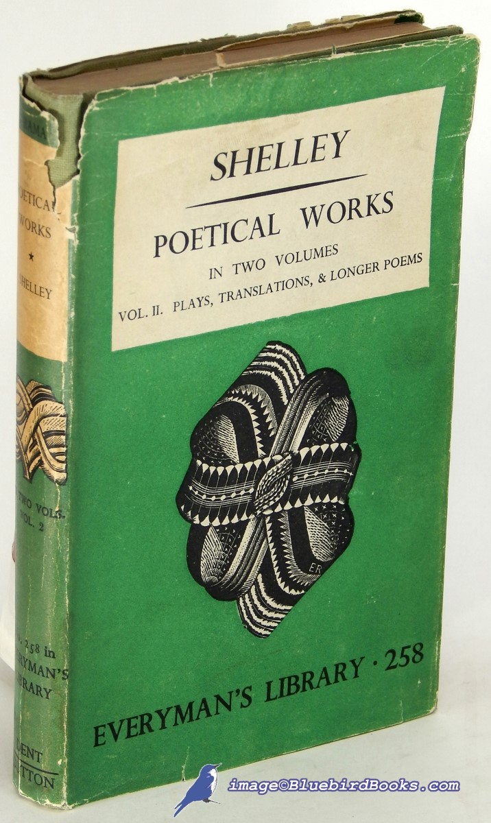 SHELLEY, PERCY BYSSHE - The Poetical Works of Shelley: Plays, Translations and Longer Poems of Percy Bysshe Shelley (Volume 2 Only, of 2) (Everyman's Library #258)