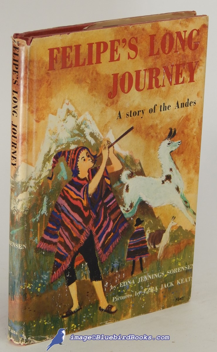 SORENSEN, EDNA JENNINGS - Felipe's Long Journey: A Story of the Andes