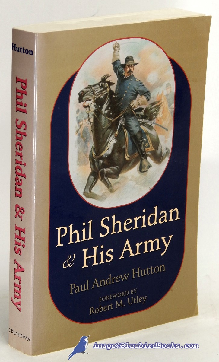 HUTTON, PAUL ANDREW - Phil Sheridan and His Army