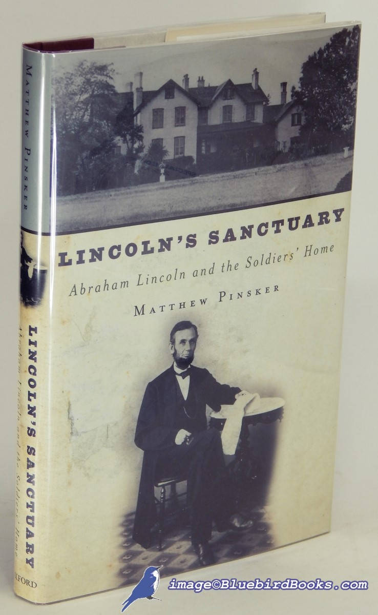 PINSKER, MATTHEW - Lincoln's Sanctuary: Abraham Lincoln and the Soldiers' Home