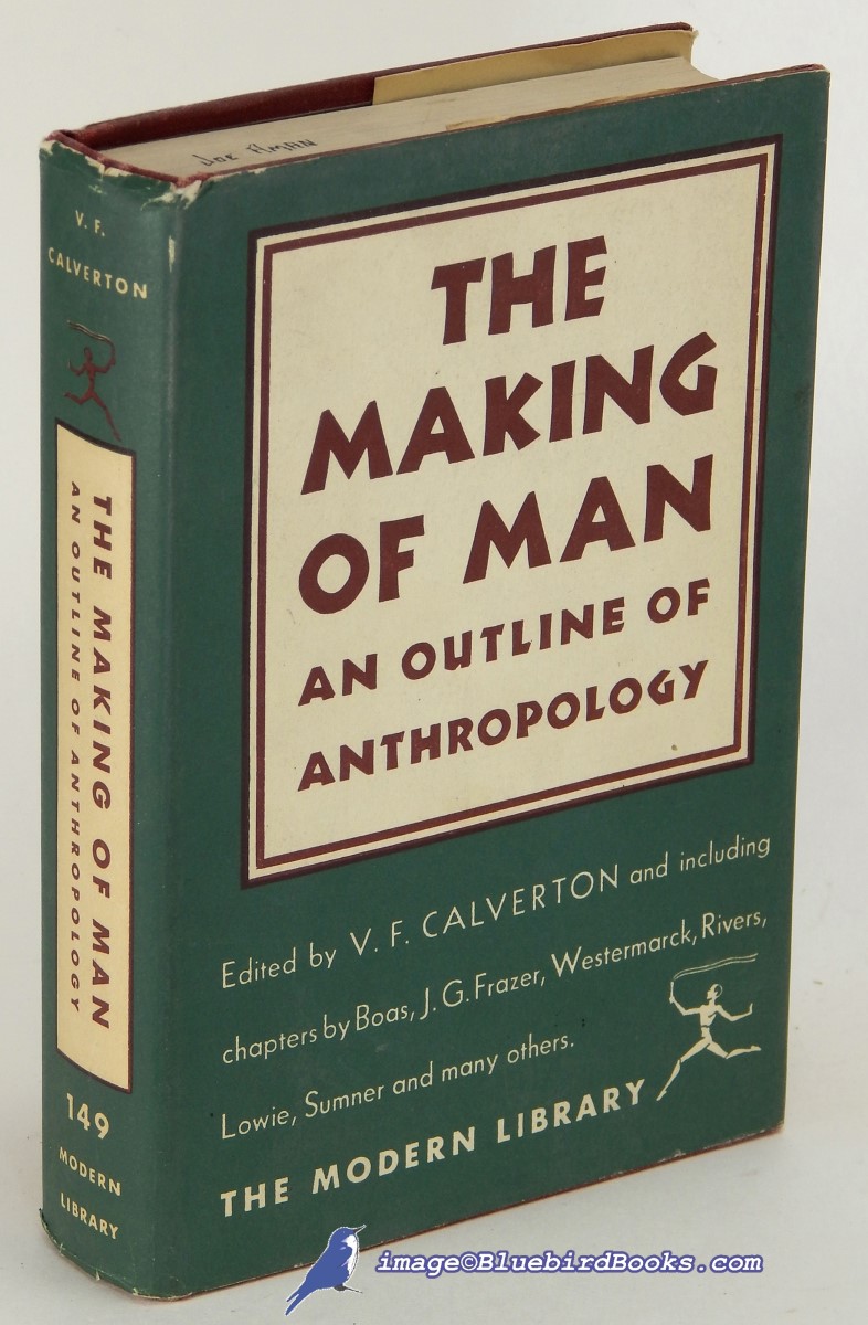 CALVERTON, V. F. (EDITOR) - The Making of Man: An Outline of Anthropology (Modern Library #149. 2)