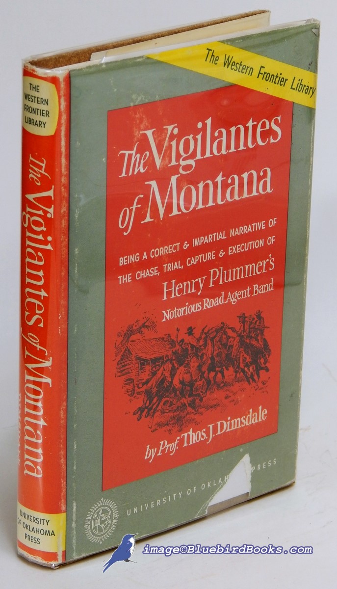 DIMSDALE, PROF. THOMAS J. - The Vigilantes of Montana, or Popular Justice in the Rocky Mountains (the Western Frontier Library Series)