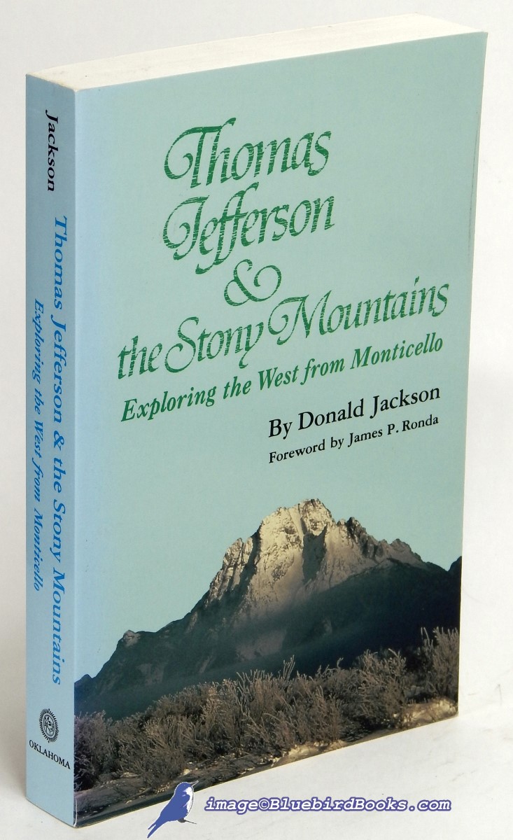 JACKSON, DONALD - Thomas Jefferson & the Stony Mountains: Exploring the West from Monticello