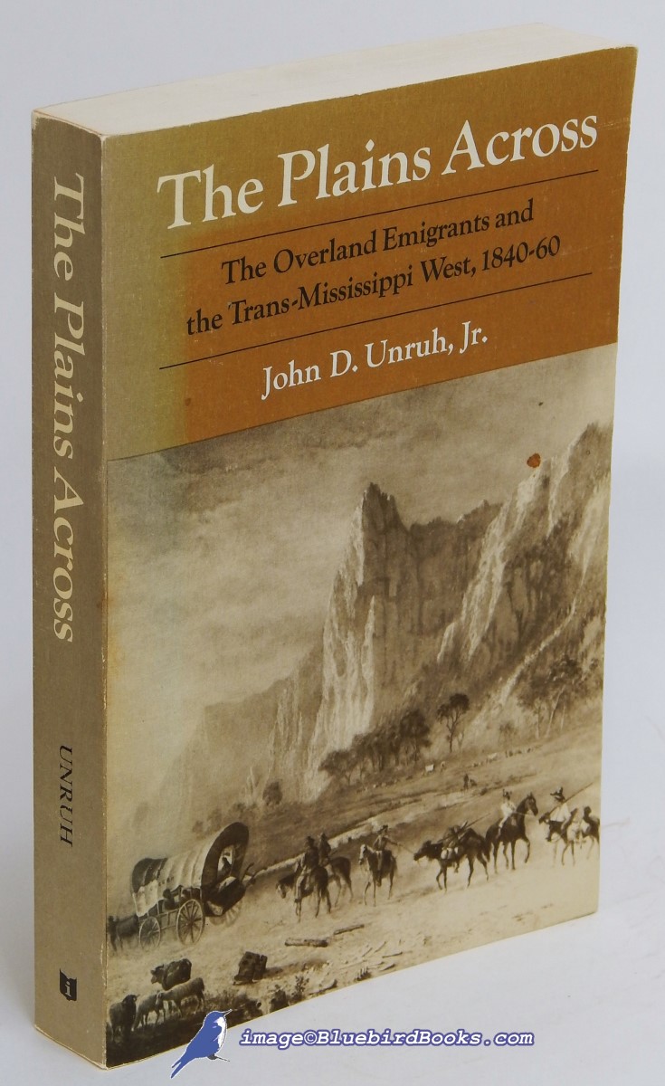 Image for The Plains Across: The Overland Emigrants and the Trans-Mississippi West, 1840-60