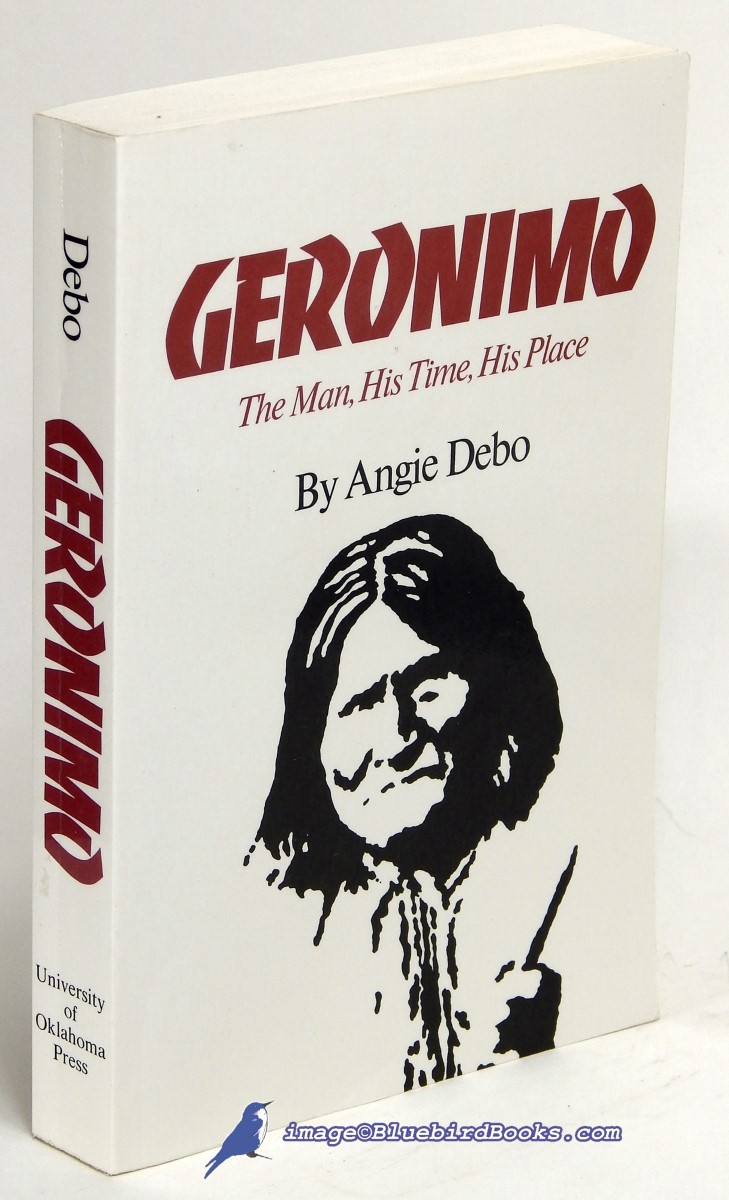 Image for Geronimo: The Man, His Time, His Place (The Civilization of the American Indian series)