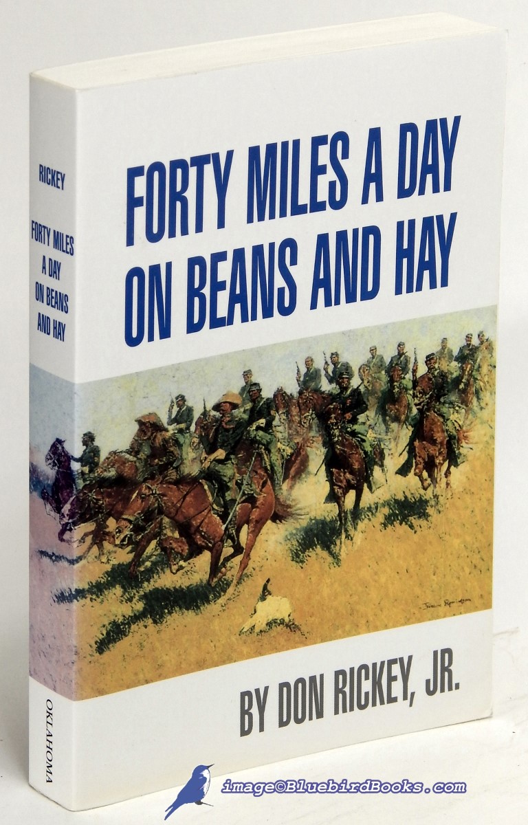 RICKEY JR., DON - Forty Miles a Day on Beans and Hay: The Enlisted Soldier Fighting the Indian Wars