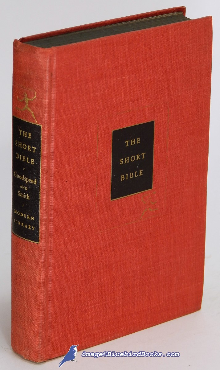 GOODSPEED, EDGAR J.; SMITH, J. M. POWIS (EDITORS) - The Short Bible: An American Translation (Modern Library #57. 4)