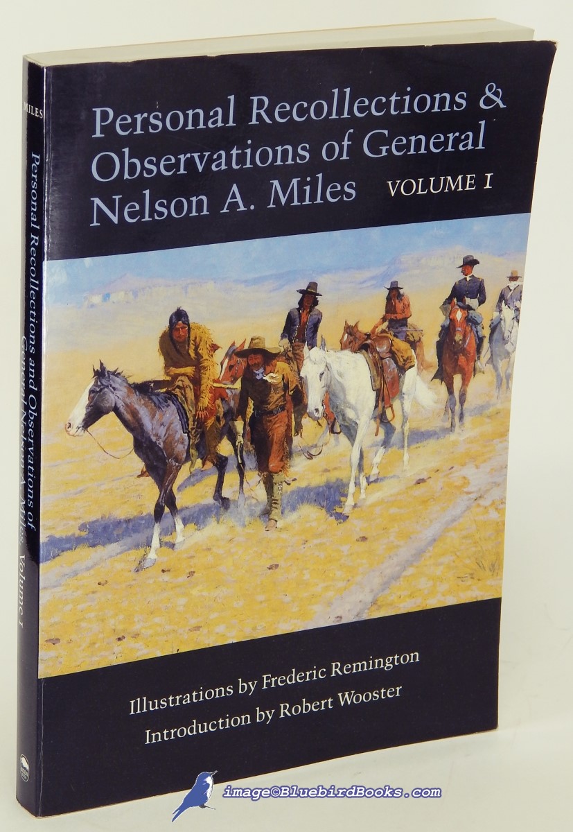 MILES, GENERAL NELSON A. - Personal Recollections and Observations of General Nelson A. Miles: Embracing a Brief View of the CIVIL War, or from New England to the Golden Gate, Volume 1 Only (of 2)