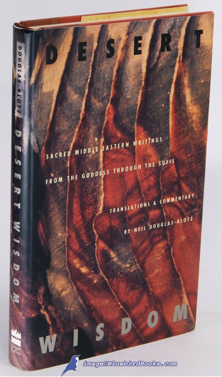DOUGLAS-KLOTZ, NEIL - Desert Wisdom: Sacred Middle Eastern Writings from the Goddess Through the Sufis