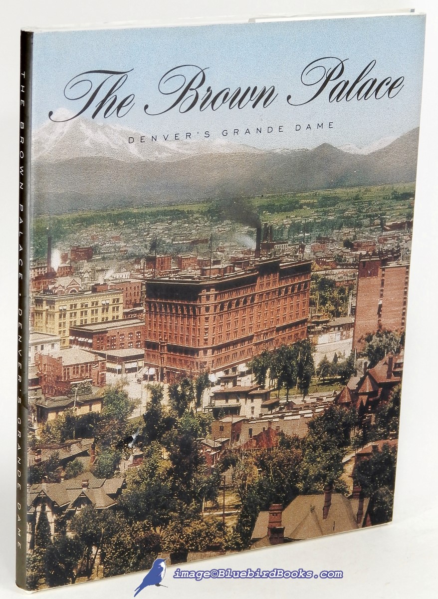 HUNT, CORINNE - The Brown Palace: Denver's Grande Dame