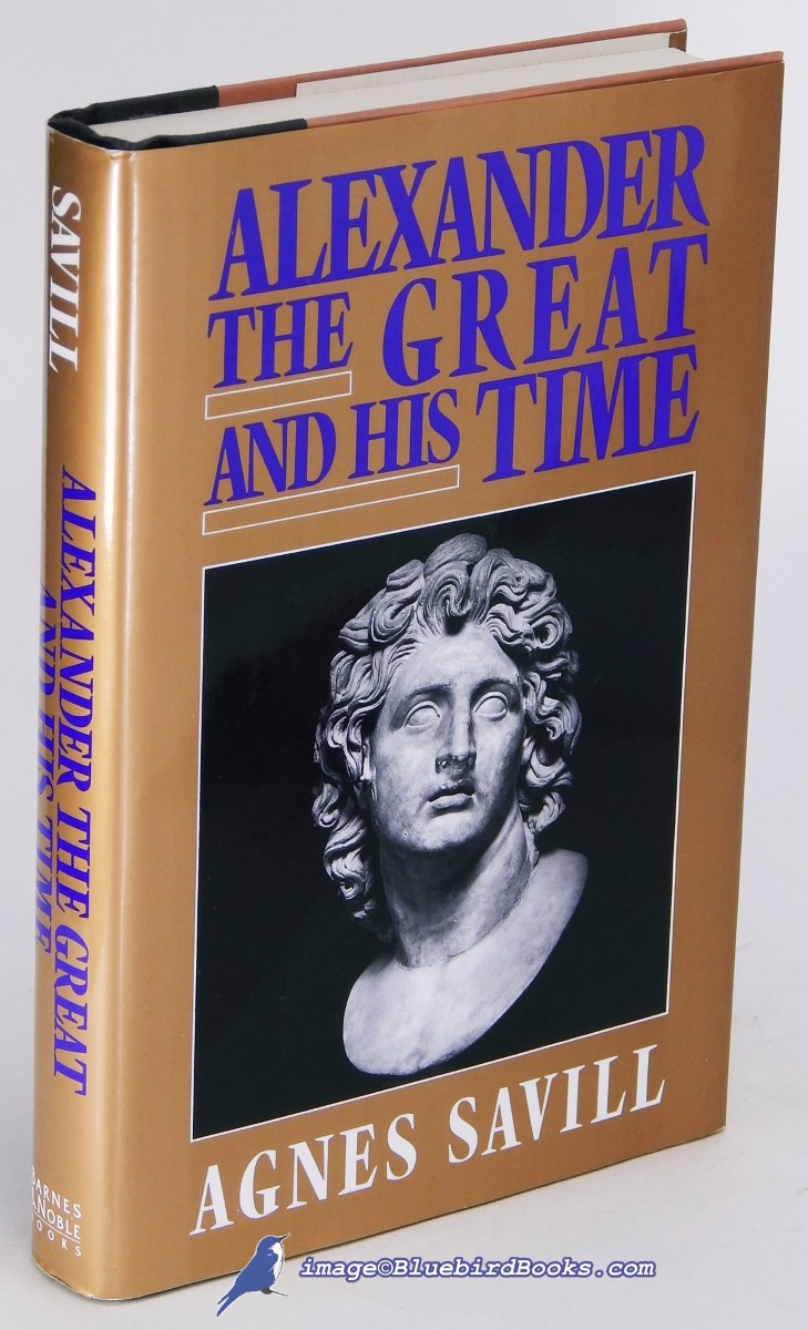 SAVILL, AGNES - Alexander the Great and His Time