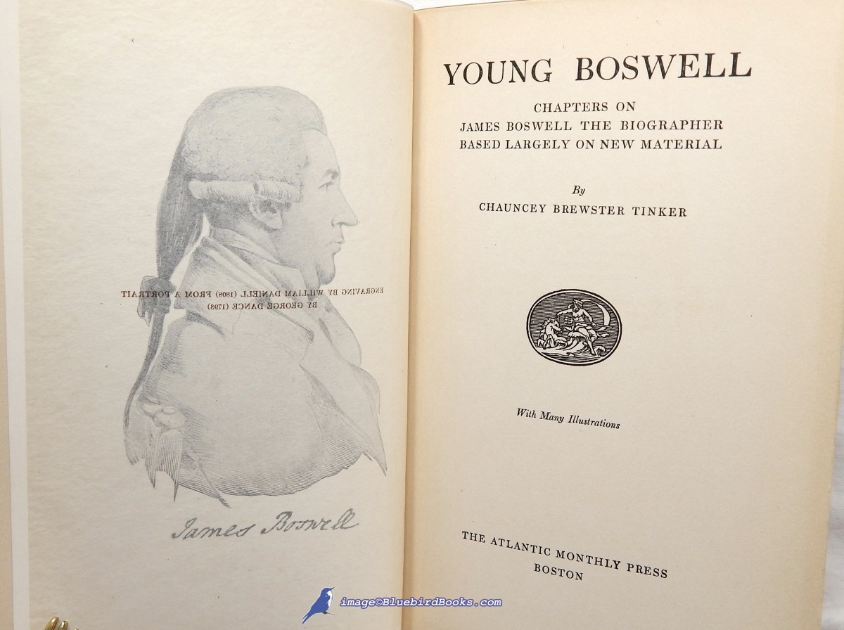 TINKER, CHAUNCEY BREWSTER - Young Boswell: Chapters on James Boswell the Biographer, Based Largely on New Material