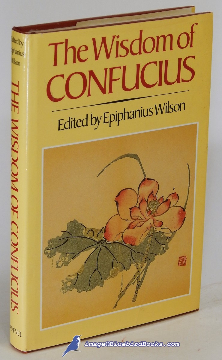 CONFUCIUS; MENCIUS; WILSON, EPIPHANIUS (EDITOR) - The Wisdom of Confucius, with the Sayings of Mencius (Art-Type Edition)