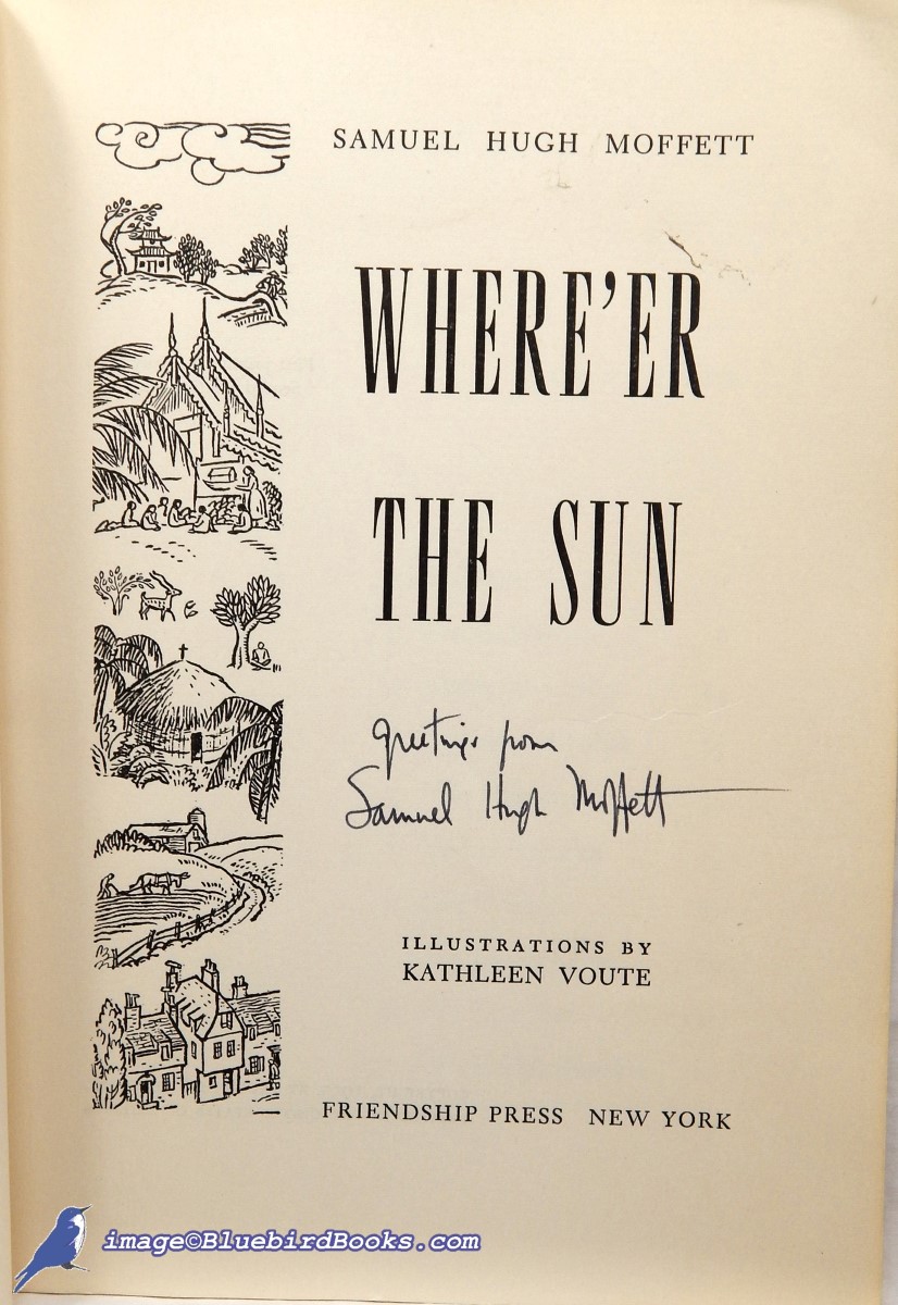 MOFFETT, SAMUEL H. (AUTHOR); VOUTE, KATHLEEN (ILLUSTRATIONS) - Where'Er the Sun
