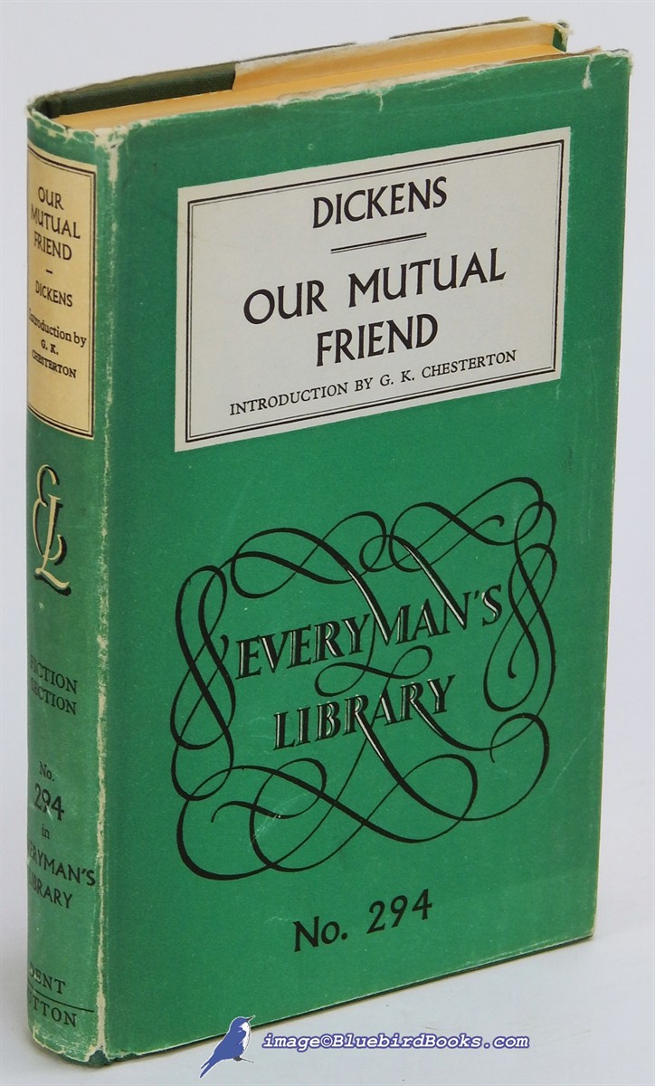 DICKENS, CHARLES (AUTHOR); CHESTERTON, G. K. (INTRODUCTION) - Our Mutual Friend (Everyman's Library #294)