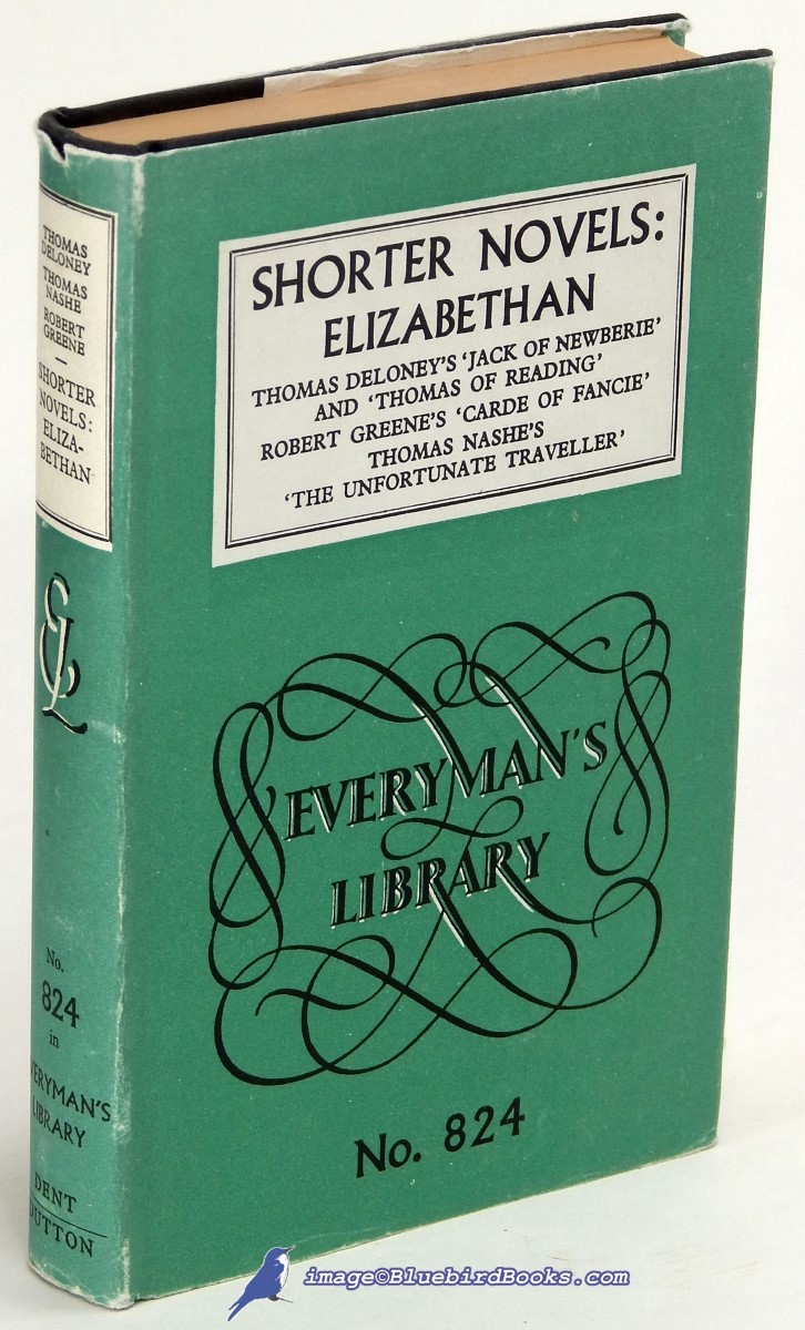 SAINTSBURY, GEORGE (INTRODUCTION); HENDERSON, PHILIP (NOTES) - Shorter Novels: Elizabethan. Includes Jack of Newberie and Thomas of Reading by Thomas Deloney; Carde of Fancie by Robert Greene; the Unfortunate Traveller by Thomas Nashe (Everyman's Library #824)