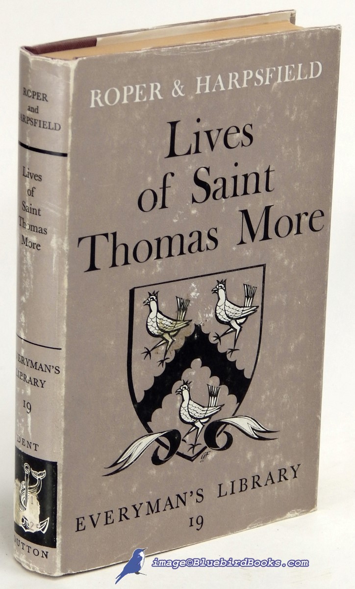 ROPER, WILLIAM; HARPSFIELD, NICHOLAS - Lives of Saint Thomas More (Everyman Library #19)