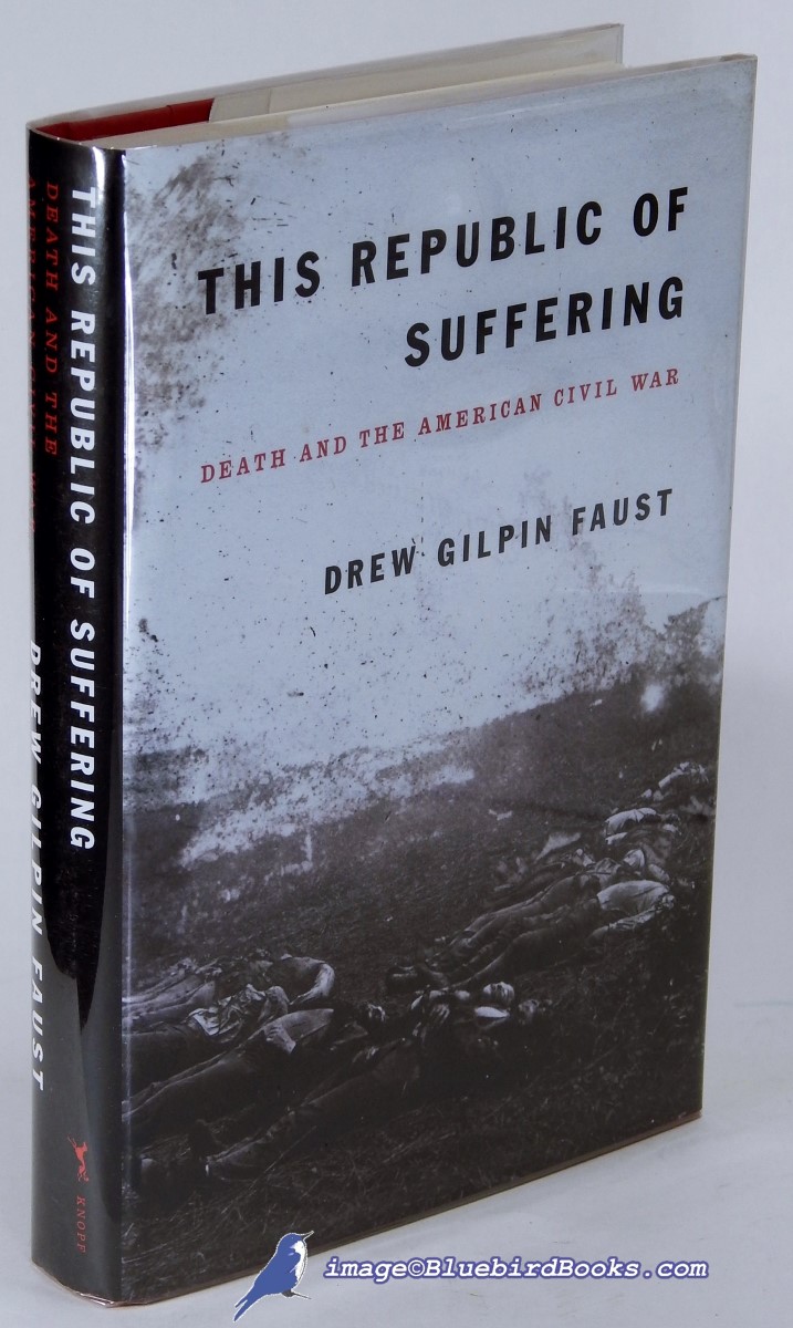 FAUST, DREW GILPIN - This Republic of Suffering: Death and the American CIVIL War