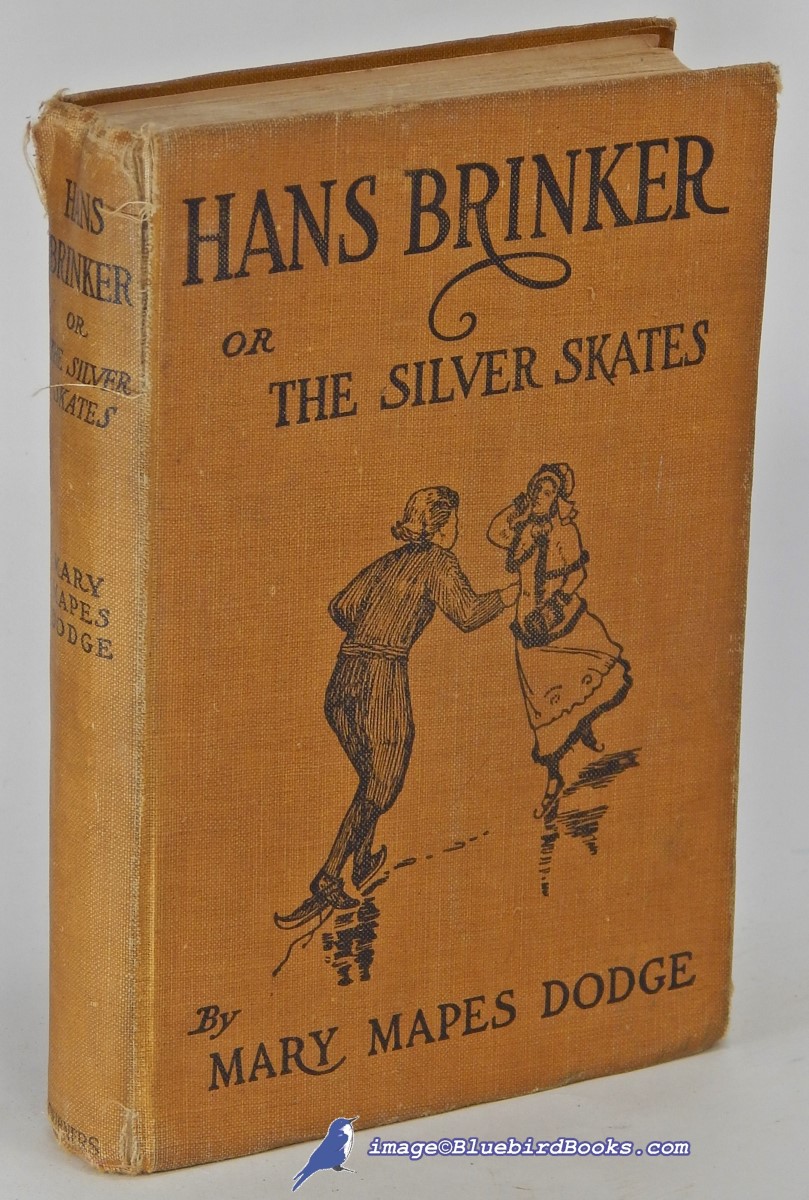 DODGE, MARY MAPES - Hans Brinker, or the Silver Skates: A Story of Life in Holland