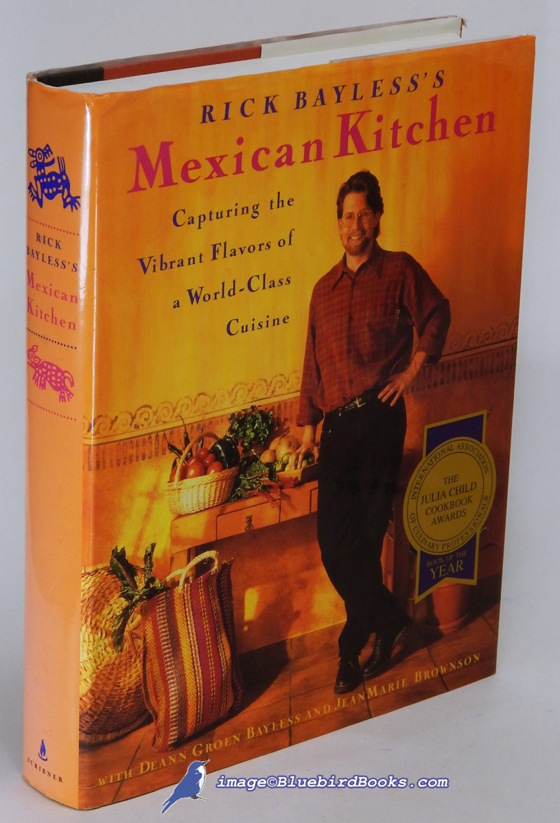 BAYLESS, RICK - Rick Bayless's Mexican Kitchen: Capturing the Vibrant Flavors of a World-Class Cuisine