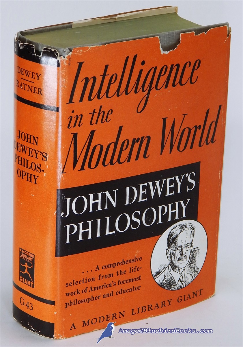 DEWEY, JOHN - Intelligence in the Modern World: John Dewey's Philosophy (Modern Library Giant #G43. 1)