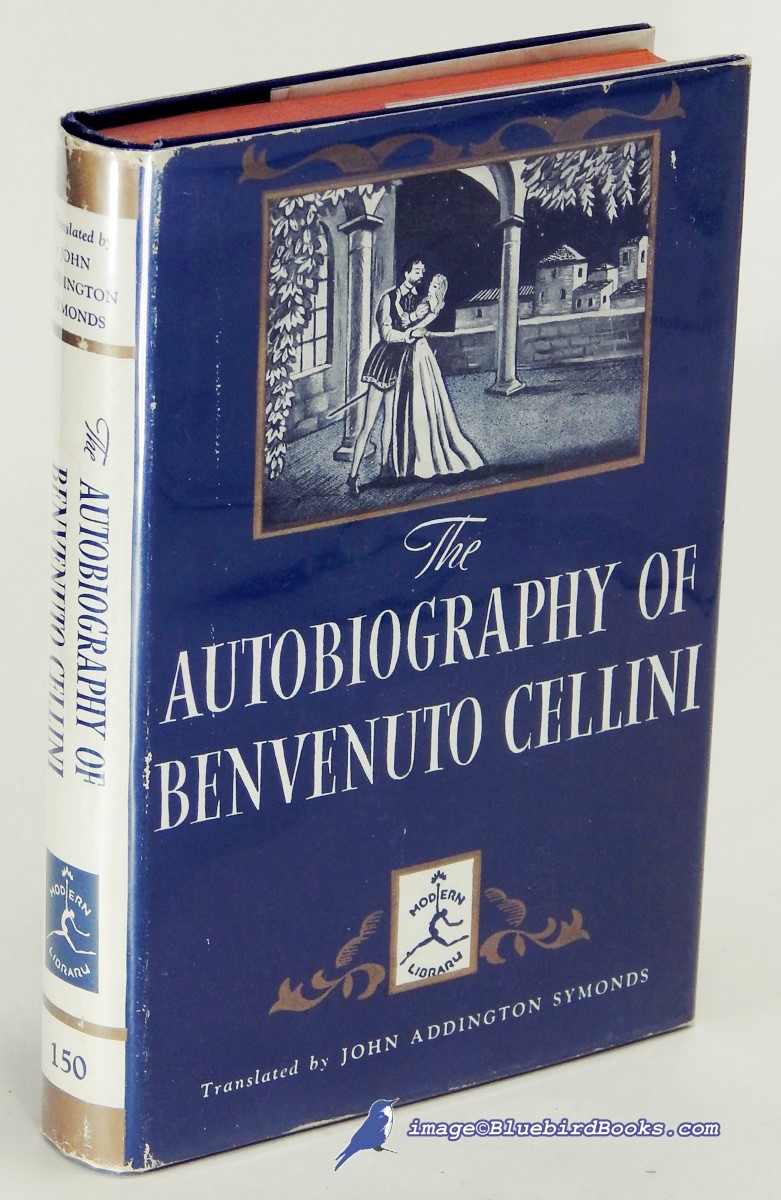 CELLINI, BENVENUTO - The Autobiography of Benvenuto Cellini (Modern Library #150. 3. )